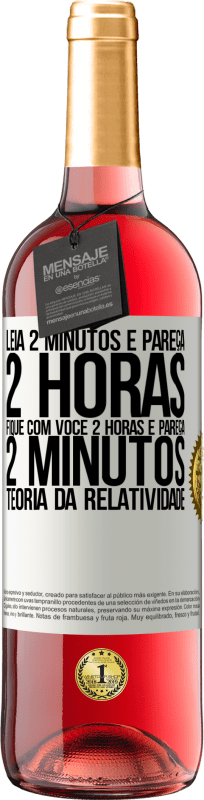 «Leia 2 minutos e pareça 2 horas. Fique com você 2 horas e pareça 2 minutos. Teoria da relatividade» Edição ROSÉ