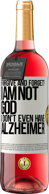 29,95 € | Rosé Wine ROSÉ Edition forgive and forget? I am not God, nor do I have Alzheimer's White Label. Customizable label Young wine Harvest 2025 Tempranillo