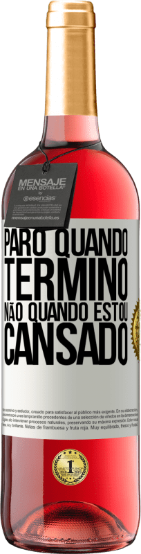 «Paro quando termino, não quando estou cansado» Edição ROSÉ