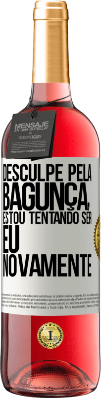 29,95 € | Vinho rosé Edição ROSÉ Desculpe pela bagunça, estou tentando ser eu novamente Etiqueta Branca. Etiqueta personalizável Vinho jovem Colheita 2023 Tempranillo