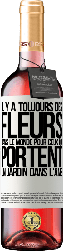 29,95 € | Vin rosé Édition ROSÉ Il y a toujours des fleurs dans le monde pour ceux qui portent un jardin dans l'âme Étiquette Blanche. Étiquette personnalisable Vin jeune Récolte 2025 Tempranillo