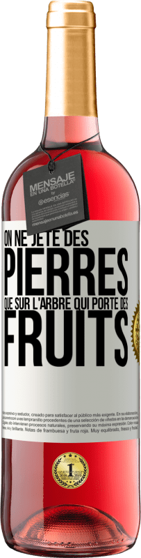 29,95 € | Vin rosé Édition ROSÉ On ne jète des pierres que sur l'arbre qui porte des fruits Étiquette Blanche. Étiquette personnalisable Vin jeune Récolte 2024 Tempranillo