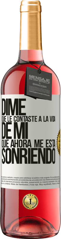 29,95 € Envío gratis | Vino Rosado Edición ROSÉ Dime qué le contaste a la vida de mi que ahora me está sonriendo Etiqueta Blanca. Etiqueta personalizable Vino joven Cosecha 2025 Tempranillo