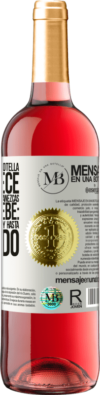 «El contenido de esta botella rejuvenece. Es posible que mañana amanezcas como un bebé: vomitado, meado, cagado y hasta» Edición ROSÉ