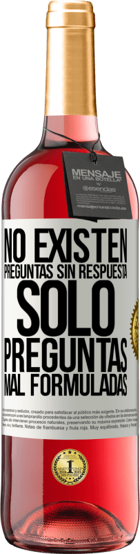 29,95 € | Vino Rosado Edición ROSÉ No existen preguntas sin respuesta, solo preguntas mal formuladas Etiqueta Blanca. Etiqueta personalizable Vino joven Cosecha 2024 Tempranillo