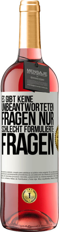 29,95 € | Roséwein ROSÉ Ausgabe Es gibt keine unbeantworteten Fragen, nur schlecht formulierte Fragen Weißes Etikett. Anpassbares Etikett Junger Wein Ernte 2024 Tempranillo