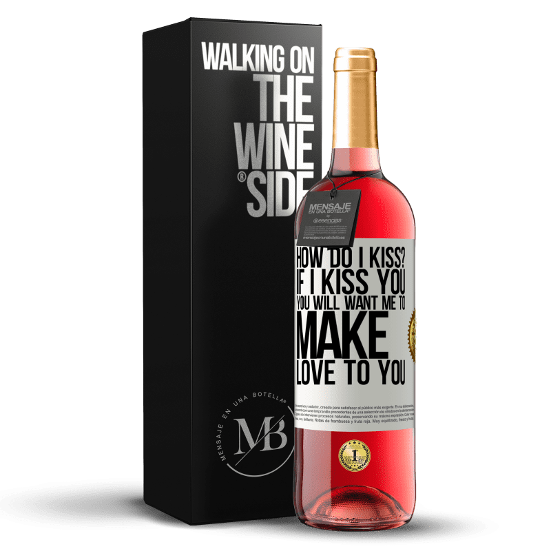 29,95 € Free Shipping | Rosé Wine ROSÉ Edition how do I kiss? If I kiss you, you will want me to make love to you White Label. Customizable label Young wine Harvest 2024 Tempranillo