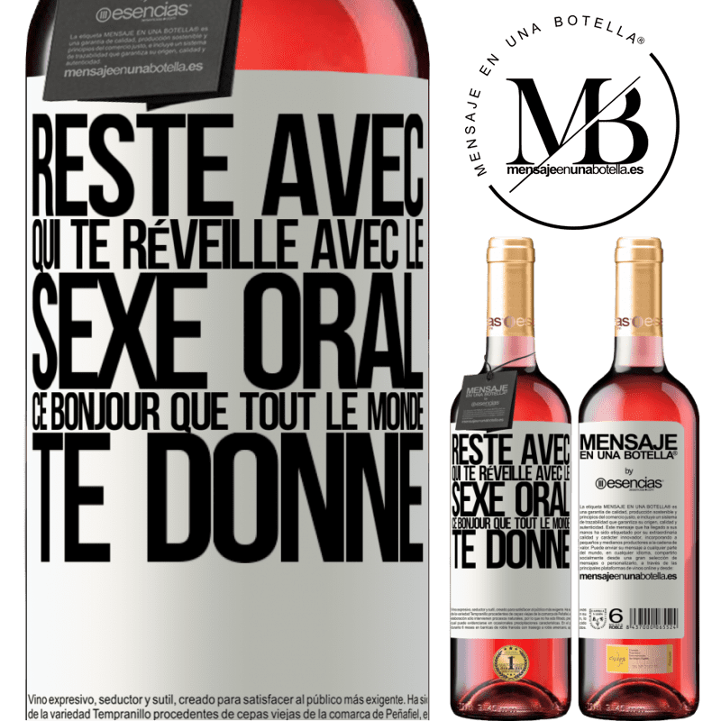 «Reste avec qui te réveillera avec du sexe oral, car tout le monde peut te dire bonjour» Édition ROSÉ