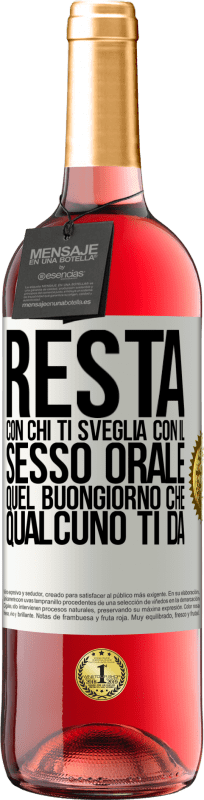 29,95 € | Vino rosato Edizione ROSÉ Resta con chi ti sveglia con il sesso orale, quel buongiorno che qualcuno ti dà Etichetta Bianca. Etichetta personalizzabile Vino giovane Raccogliere 2025 Tempranillo
