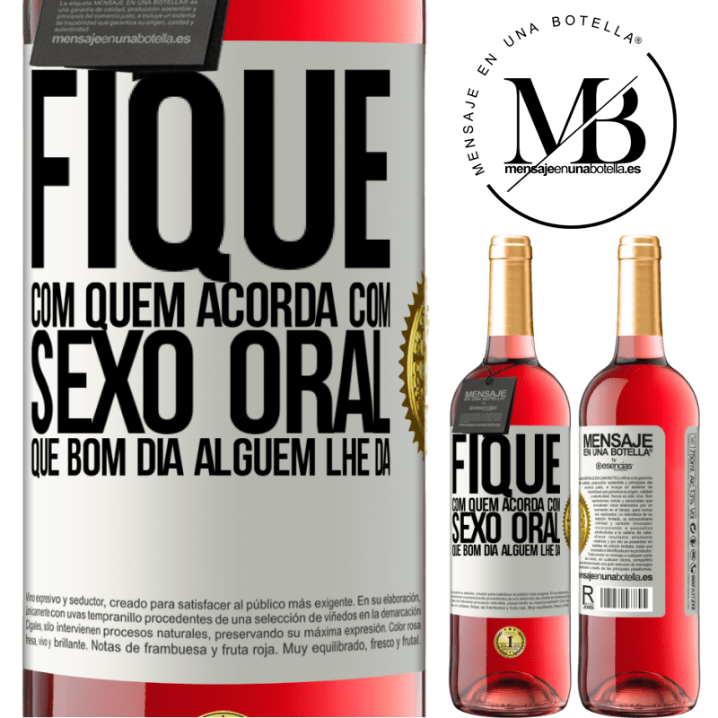 29,95 € Envio grátis | Vinho rosé Edição ROSÉ Fique com quem acorda com sexo oral, que bom dia alguém lhe dá Etiqueta Branca. Etiqueta personalizável Vinho jovem Colheita 2024 Tempranillo