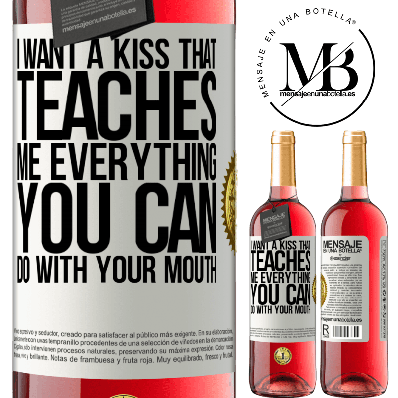 29,95 € Free Shipping | Rosé Wine ROSÉ Edition I want a kiss that teaches me everything you can do with your mouth White Label. Customizable label Young wine Harvest 2021 Tempranillo