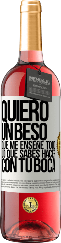 «Quiero un beso que me enseñe todo lo que sabes hacer con tu boca» Edición ROSÉ