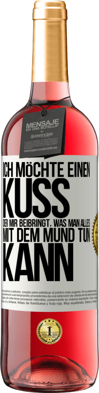 29,95 € | Roséwein ROSÉ Ausgabe Ich möchte einen Kuss, der mir beibringt, was man alles mit dem Mund tun kann Weißes Etikett. Anpassbares Etikett Junger Wein Ernte 2023 Tempranillo