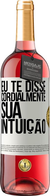 29,95 € Envio grátis | Vinho rosé Edição ROSÉ Eu te disse. Cordialmente, sua intuição Etiqueta Branca. Etiqueta personalizável Vinho jovem Colheita 2023 Tempranillo