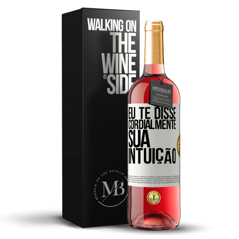 29,95 € Envio grátis | Vinho rosé Edição ROSÉ Eu te disse. Cordialmente, sua intuição Etiqueta Branca. Etiqueta personalizável Vinho jovem Colheita 2024 Tempranillo