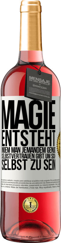 29,95 € Kostenloser Versand | Roséwein ROSÉ Ausgabe Magie entsteht, indem man jemandem genug Selbstvertrauen gibt um sich selbst zu sein Weißes Etikett. Anpassbares Etikett Junger Wein Ernte 2025 Tempranillo