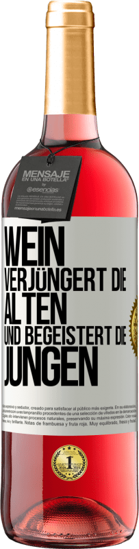 «Wein verjüngert die Alten und begeistert die Jungen» ROSÉ Ausgabe