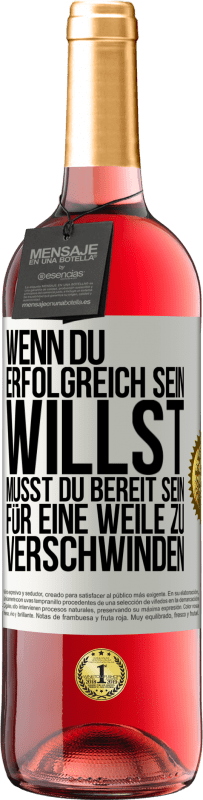 29,95 € | Roséwein ROSÉ Ausgabe Wenn du erfolgreich sein willst, musst du bereit sein, für eine Weile zu verschwinden Weißes Etikett. Anpassbares Etikett Junger Wein Ernte 2024 Tempranillo