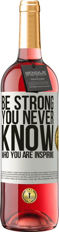 29,95 € | Vino Rosado Edición ROSÉ Be strong. You never know who you are inspiring Etiqueta Blanca. Etiqueta personalizable Vino joven Cosecha 2024 Tempranillo