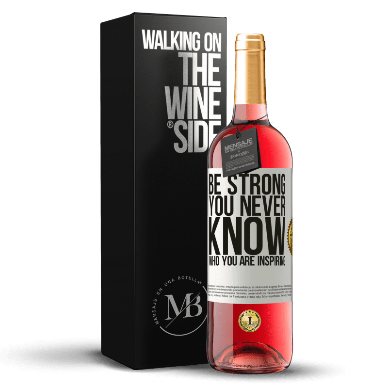 29,95 € Kostenloser Versand | Roséwein ROSÉ Ausgabe Be strong. You never know who you are inspiring Weißes Etikett. Anpassbares Etikett Junger Wein Ernte 2024 Tempranillo