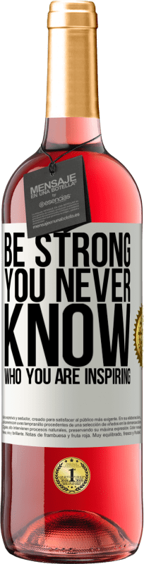 29,95 € | Vino rosato Edizione ROSÉ Be strong. You never know who you are inspiring Etichetta Bianca. Etichetta personalizzabile Vino giovane Raccogliere 2023 Tempranillo