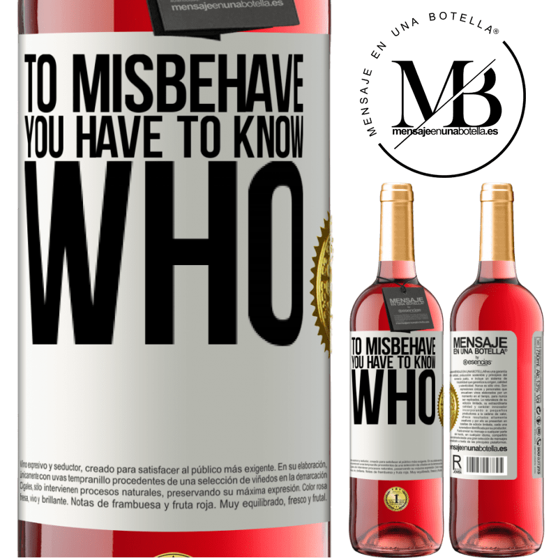 29,95 € Free Shipping | Rosé Wine ROSÉ Edition To misbehave, you have to know who White Label. Customizable label Young wine Harvest 2021 Tempranillo
