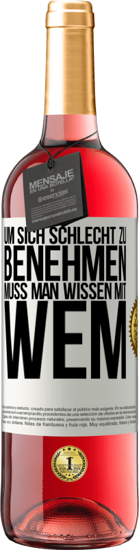 «Um sich schlecht zu benehmen muss man wissen mit wem» ROSÉ Ausgabe