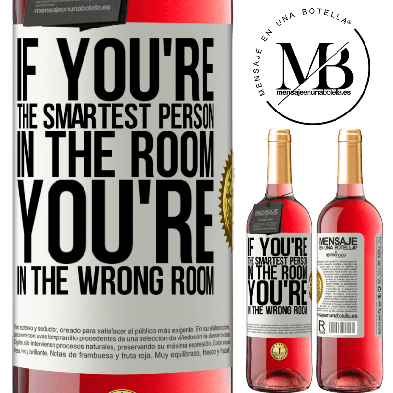 29,95 € Free Shipping | Rosé Wine ROSÉ Edition If you're the smartest person in the room, You're in the wrong room White Label. Customizable label Young wine Harvest 2021 Tempranillo