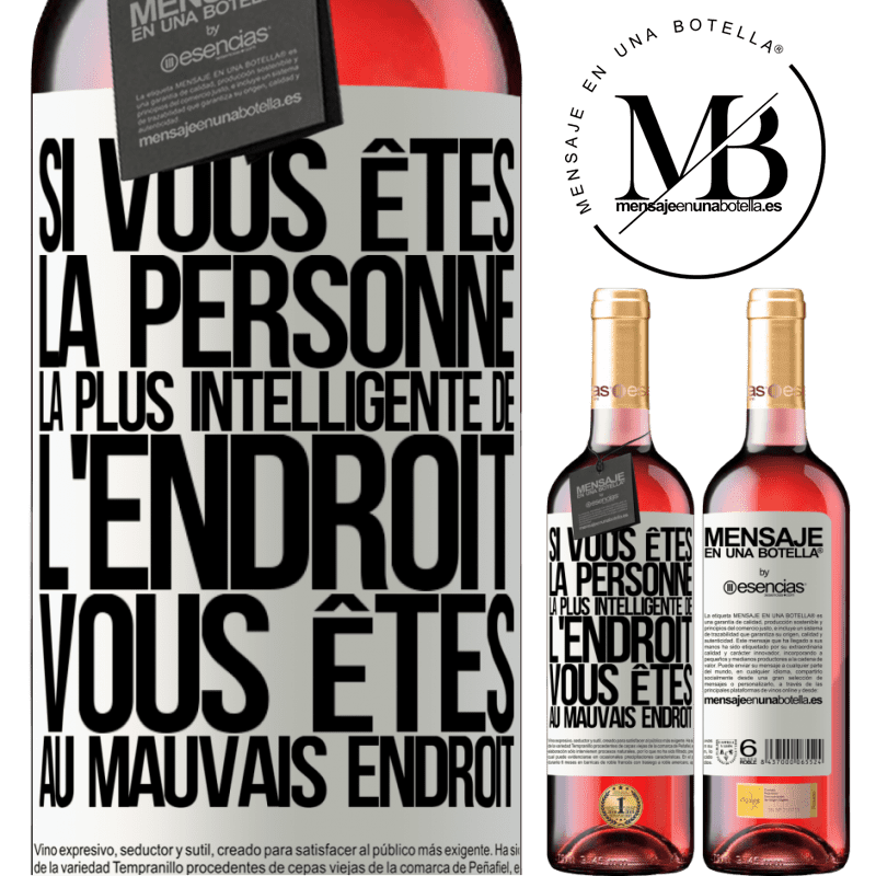 «Si vous êtes la personne la plus intelligente de la pièce, vous êtes au mauvais endroit» Édition ROSÉ