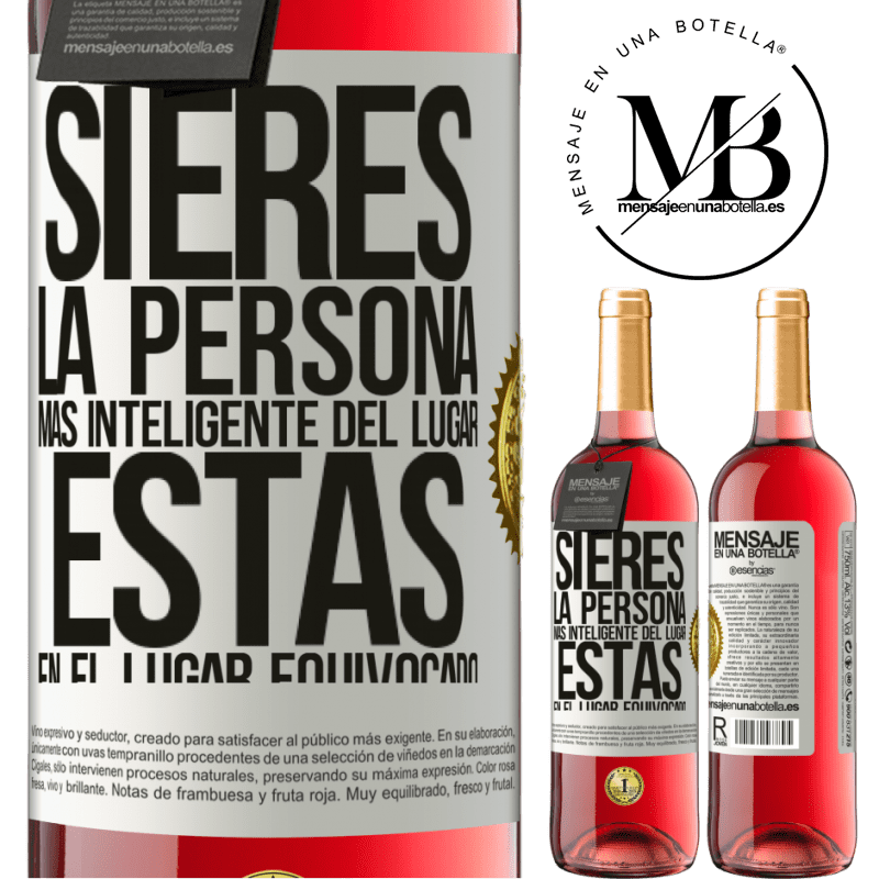 29,95 € Envío gratis | Vino Rosado Edición ROSÉ Si eres la persona más inteligente del lugar, estás en el lugar equivocado Etiqueta Blanca. Etiqueta personalizable Vino joven Cosecha 2024 Tempranillo