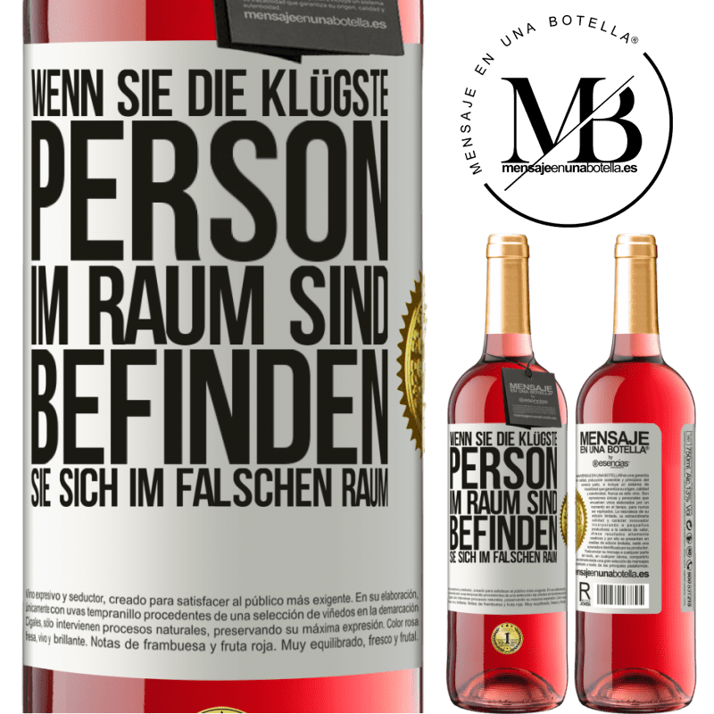 29,95 € Kostenloser Versand | Roséwein ROSÉ Ausgabe Wenn du die klügste Person im Raum bist, befindest du dich am falschen Ort Weißes Etikett. Anpassbares Etikett Junger Wein Ernte 2024 Tempranillo