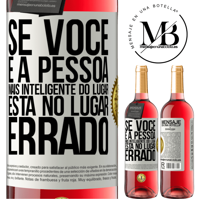 29,95 € Envio grátis | Vinho rosé Edição ROSÉ Se você é a pessoa mais inteligente do lugar, está no lugar errado Etiqueta Branca. Etiqueta personalizável Vinho jovem Colheita 2024 Tempranillo
