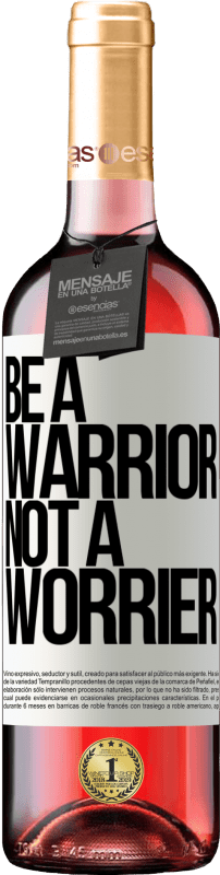 29,95 € | Vin rosé Édition ROSÉ Be a warrior, not a worrier Étiquette Blanche. Étiquette personnalisable Vin jeune Récolte 2024 Tempranillo