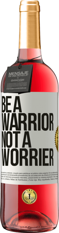 29,95 € | Vino Rosado Edición ROSÉ Be a warrior, not a worrier Etiqueta Blanca. Etiqueta personalizable Vino joven Cosecha 2024 Tempranillo