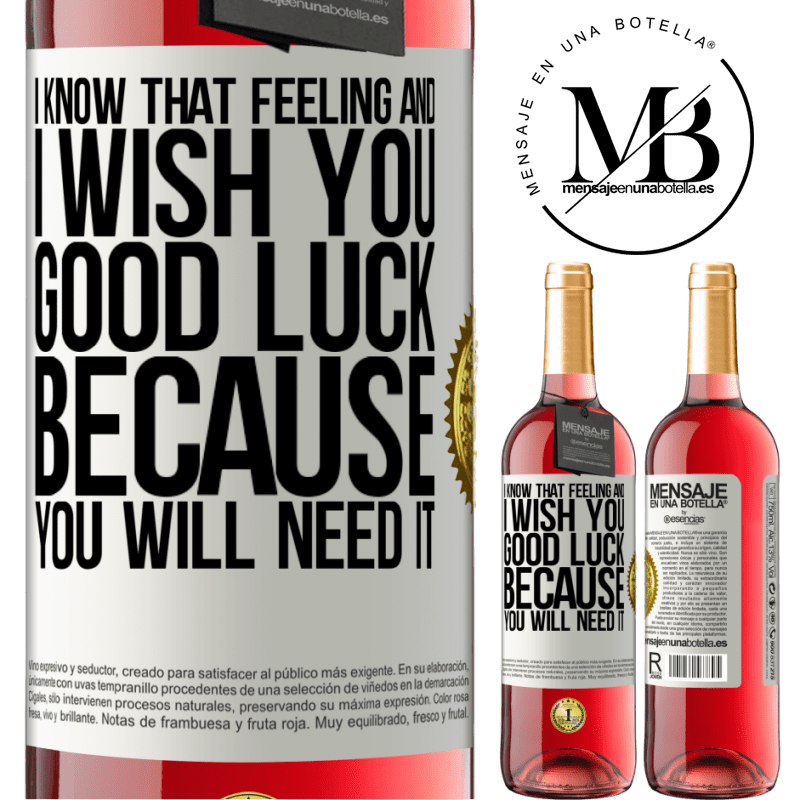 29,95 € Free Shipping | Rosé Wine ROSÉ Edition I know that feeling, and I wish you good luck, because you will need it White Label. Customizable label Young wine Harvest 2022 Tempranillo