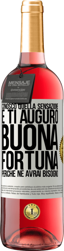 «Conosco quella sensazione e ti auguro buona fortuna, perché ne avrai bisogno» Edizione ROSÉ