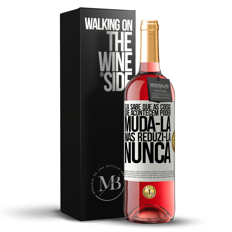 29,95 € Envio grátis | Vinho rosé Edição ROSÉ Ela sabe que as coisas que acontecem podem mudá-la, mas reduzi-la, nunca Etiqueta Branca. Etiqueta personalizável Vinho jovem Colheita 2024 Tempranillo