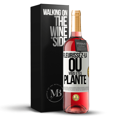 «Fleurissez- là où vous êtes planté» Édition ROSÉ