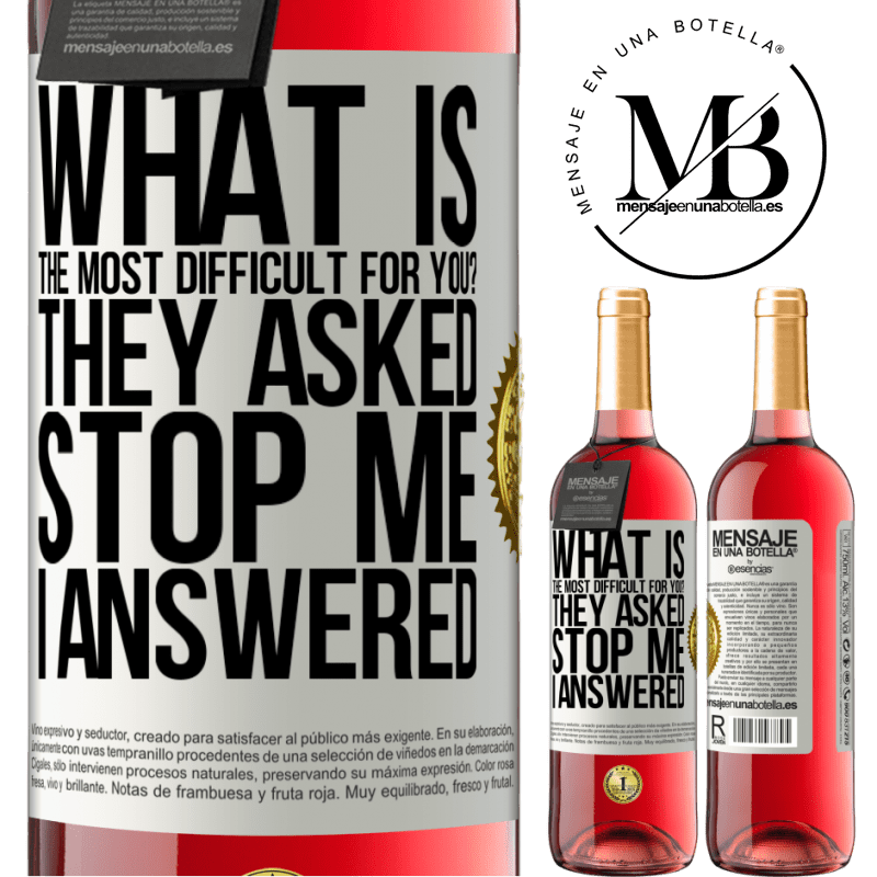 24,95 € Free Shipping | Rosé Wine ROSÉ Edition what is the most difficult for you? They asked. Stop me ... I answered White Label. Customizable label Young wine Harvest 2021 Tempranillo