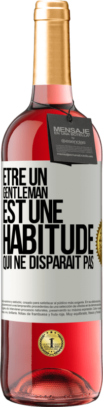 29,95 € | Vin rosé Édition ROSÉ Être un gentleman est une habitude qui ne disparaît pas Étiquette Blanche. Étiquette personnalisable Vin jeune Récolte 2024 Tempranillo