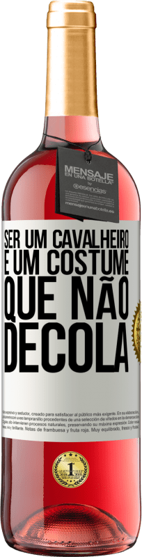 29,95 € | Vinho rosé Edição ROSÉ Ser um cavalheiro é um costume que não decola Etiqueta Branca. Etiqueta personalizável Vinho jovem Colheita 2025 Tempranillo