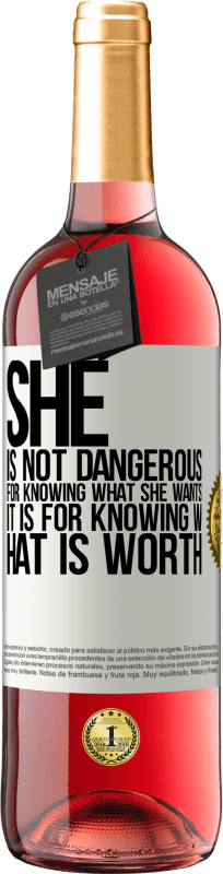 29,95 € | Rosé Wine ROSÉ Edition She is not dangerous for knowing what she wants, it is for knowing what is worth White Label. Customizable label Young wine Harvest 2023 Tempranillo
