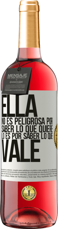 29,95 € | Vino Rosado Edición ROSÉ Ella no es peligrosa por saber lo que quiere, lo es por saber lo que vale Etiqueta Blanca. Etiqueta personalizable Vino joven Cosecha 2024 Tempranillo