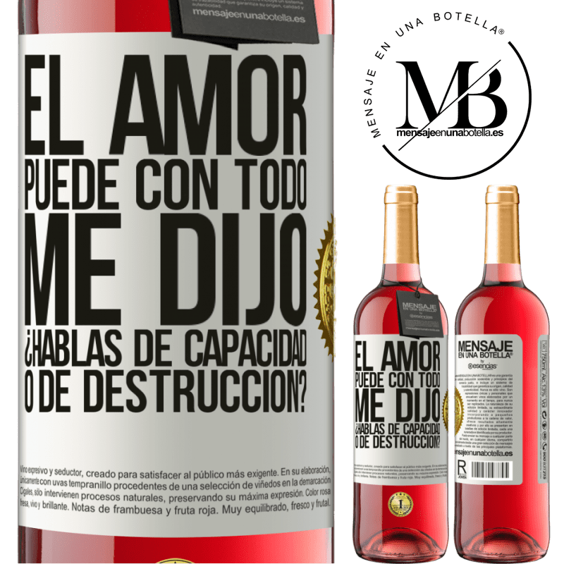29,95 € Envío gratis | Vino Rosado Edición ROSÉ El amor puede con todo, me dijo. ¿Hablas de capacidad o de destrucción? Etiqueta Blanca. Etiqueta personalizable Vino joven Cosecha 2024 Tempranillo