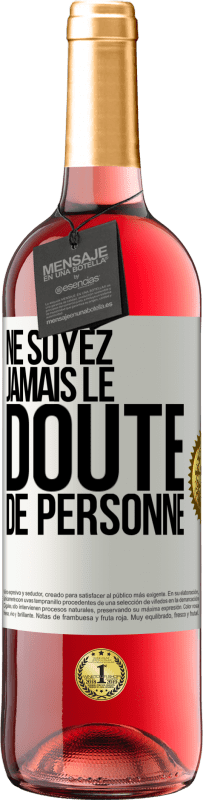 29,95 € | Vin rosé Édition ROSÉ Ne soyez jamais le doute de personne Étiquette Blanche. Étiquette personnalisable Vin jeune Récolte 2024 Tempranillo