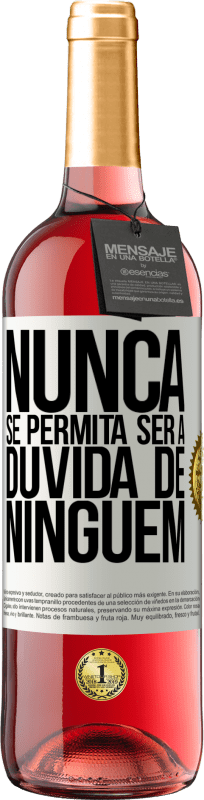 «Nunca se permita ser a dúvida de ninguém» Edição ROSÉ