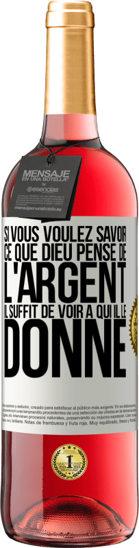 29,95 € Envoi gratuit | Vin rosé Édition ROSÉ Si vous voulez savoir ce que Dieu pense de l'argent il suffit de voir à qui il le donne Étiquette Blanche. Étiquette personnalisable Vin jeune Récolte 2024 Tempranillo