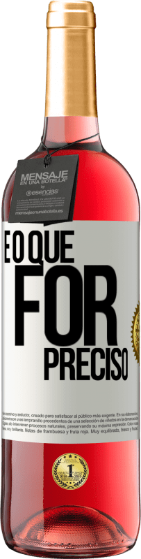 «E o que for preciso» Edição ROSÉ