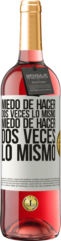 29,95 € | Vino Rosado Edición ROSÉ Miedo de hacer dos veces lo mismo. Miedo de hacer dos veces lo mismo Etiqueta Blanca. Etiqueta personalizable Vino joven Cosecha 2024 Tempranillo