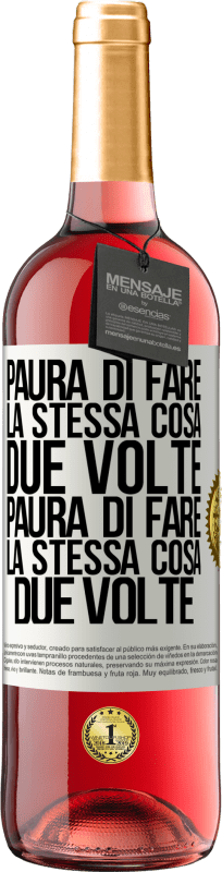 29,95 € | Vino rosato Edizione ROSÉ Paura di fare la stessa cosa due volte. Paura di fare la stessa cosa due volte Etichetta Bianca. Etichetta personalizzabile Vino giovane Raccogliere 2024 Tempranillo